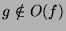 $\displaystyle g \notin \Omikron(f)$